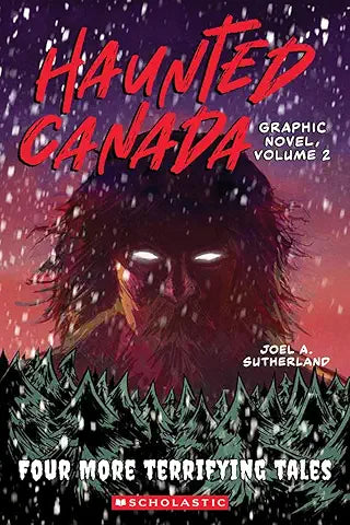 Haunted Canada Graphic Novel Volume 02: Four More Terrifying Tales