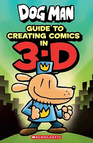 Dog Man Guide to Creating Comics in 3-D