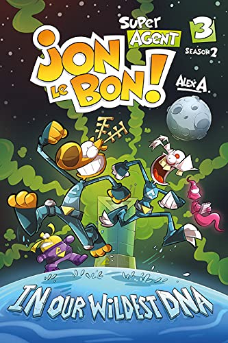 Super Agent Jon Le Bon, Season 2, Volume 3 : In Our Wildest DNA