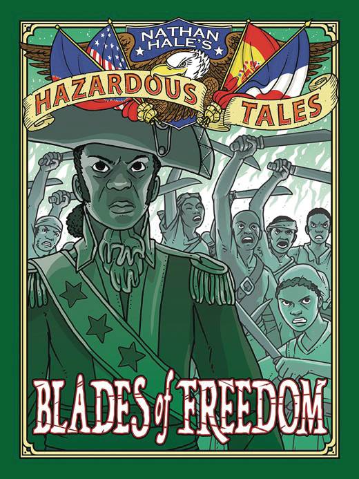 Nathan Hale's Hazardous Tales Volume 10 Blades of Freedom