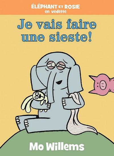 Éléphant Et Rosie Je vais faire une sieste !