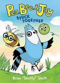 Pea, Bee, & Jay Vol.1 : Stuck Together