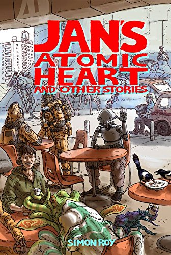 Jan's Atomic Heart And Other Stories