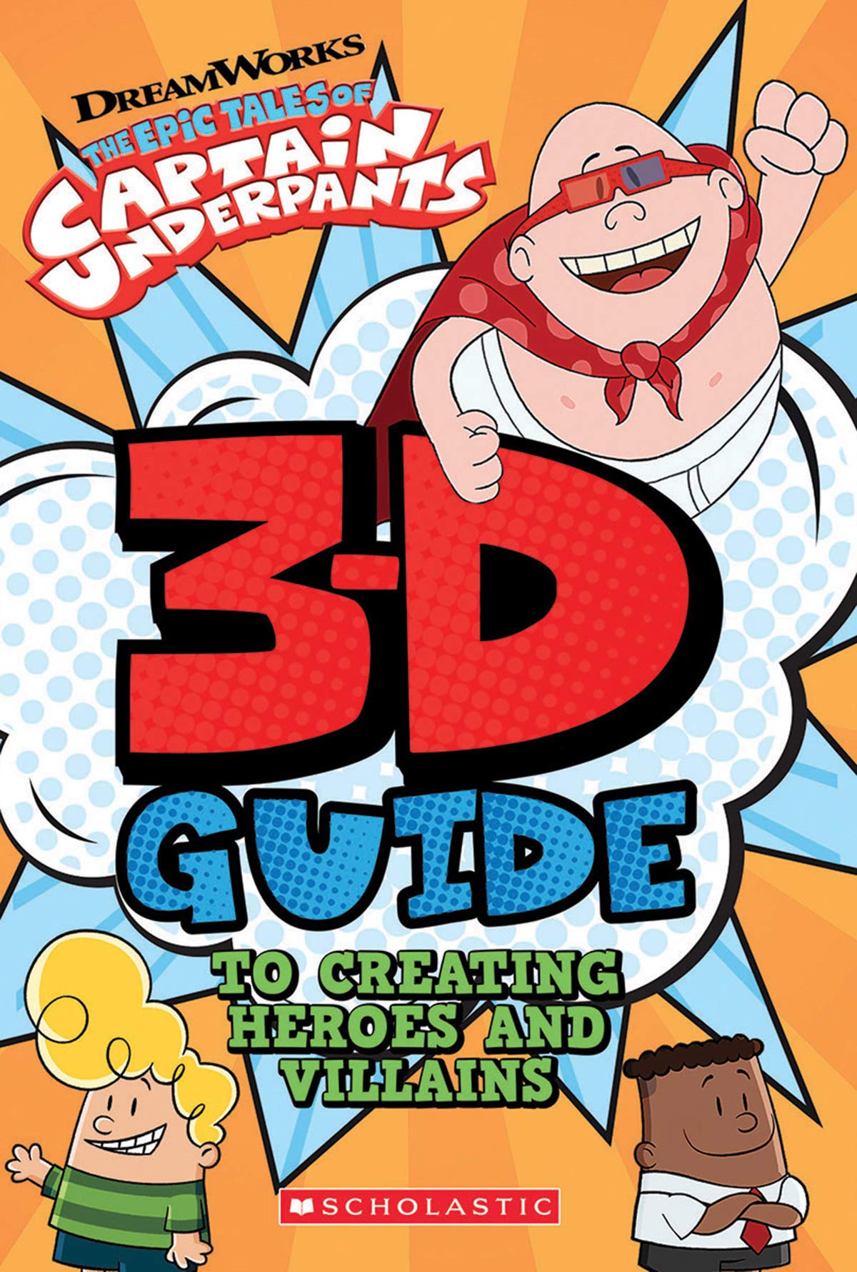 Captain Underpants 3D Guide to Creating Heroes and Villains