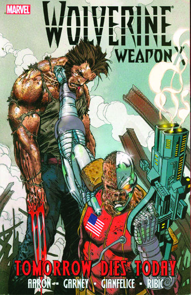 Wolverine Weapon X Vol. 03 Tomorrow Dies Today